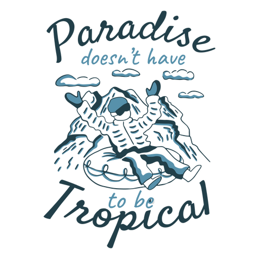 Paradise doesn't have to be tropical lettering quote  PNG Design