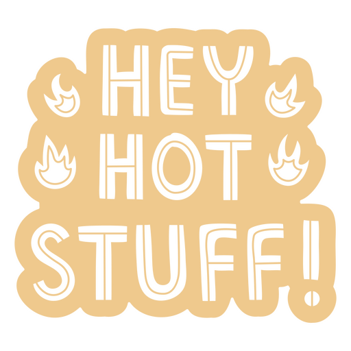Hey Hot Stuff Label PNG-Design