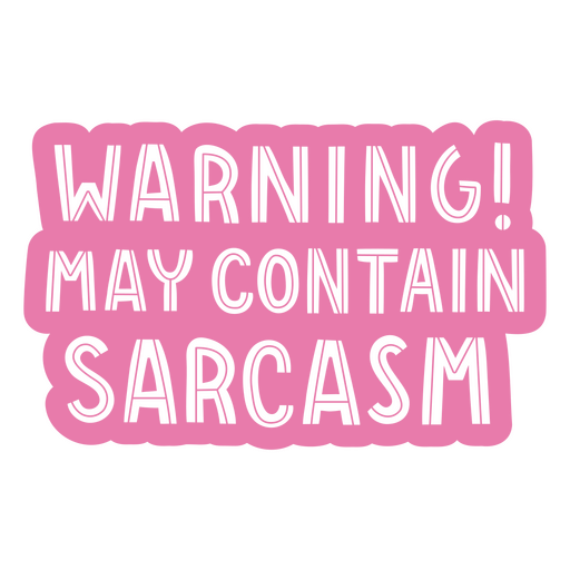 La advertencia puede contener una etiqueta de sarcasmo Diseño PNG