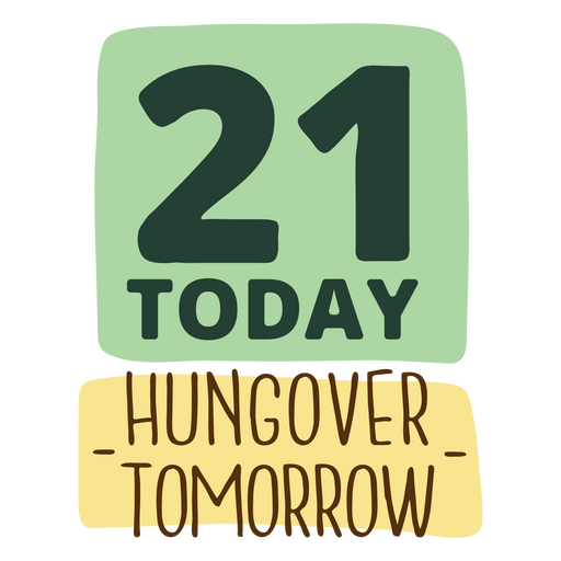 21 today hungover tomorrow PNG Design