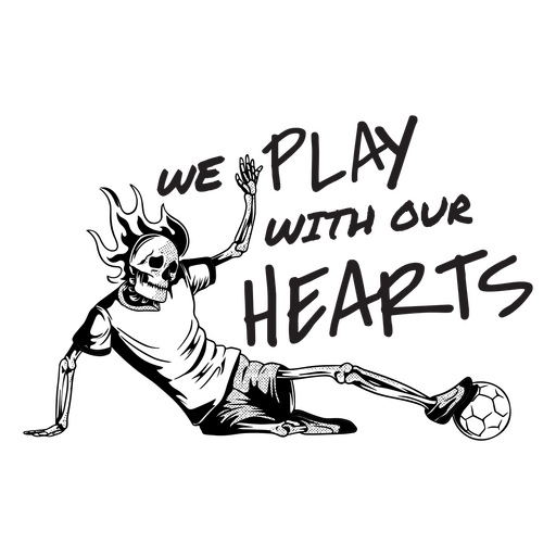 We play with our hearts PNG Design