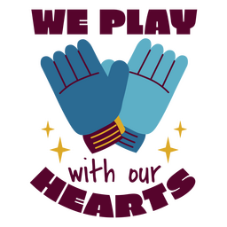 We play with our hearts quote PNG Design