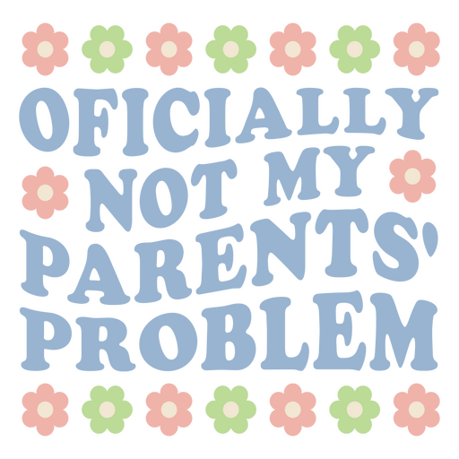 Officially not my parents' problem PNG Design