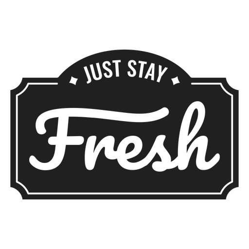 Just stay fresh cut out badge PNG Design