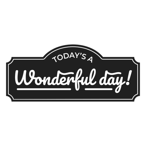 Today's a wonderful day cut out badge PNG Design