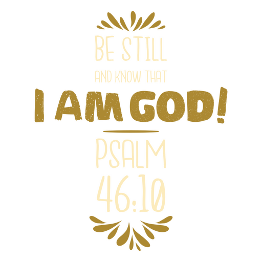 Be still and know that I am god PNG Design