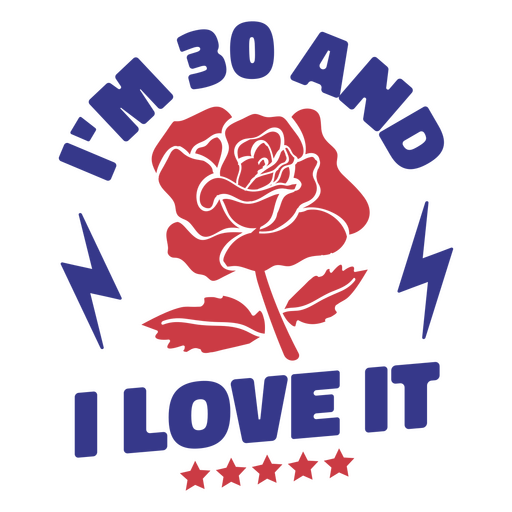 I'm 30 and I love it PNG Design