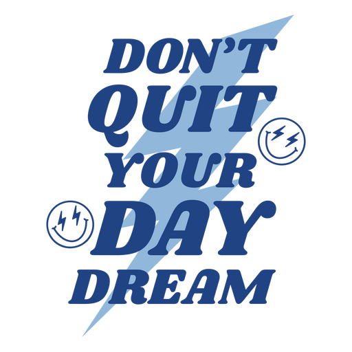 Don't quit your day dream PNG Design
