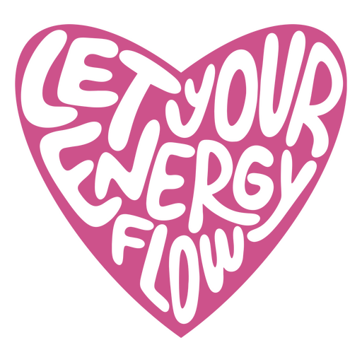 Let your energy flow motivational quote PNG Design