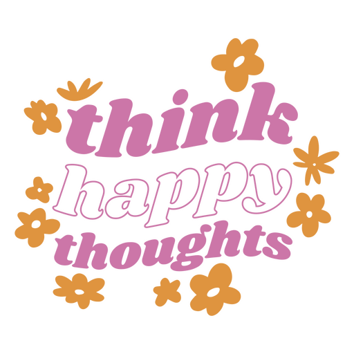 Think happy thoughts lettering quote PNG Design