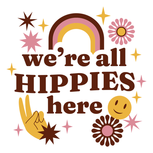 We're all hippies here PNG Design