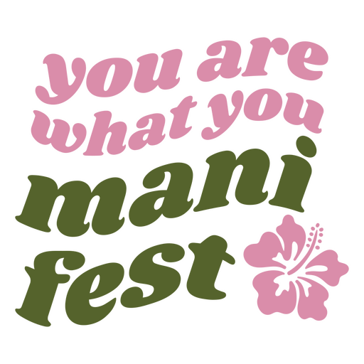 You are what you mani fest pun PNG Design