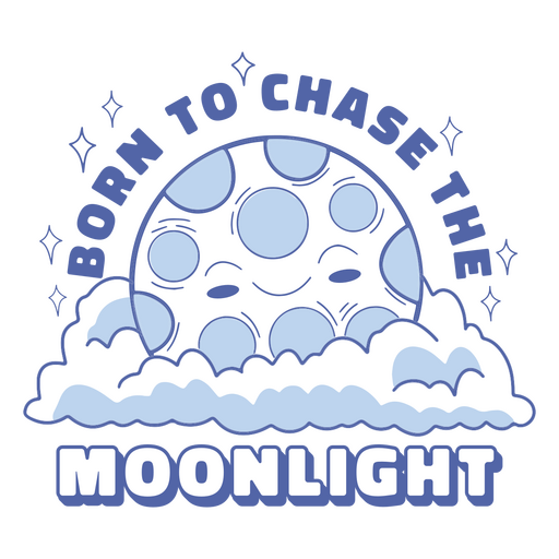 Born to chase the moonlight PNG Design