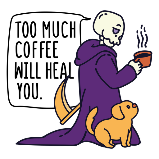 Grim reaper com a citação Demasiado café irá curá-lo Desenho PNG