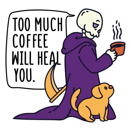 Sensenmann mit dem Zitat Zu viel Kaffee heilt dich PNG-Design