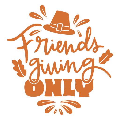 Friendsgiving only quote design PNG Design