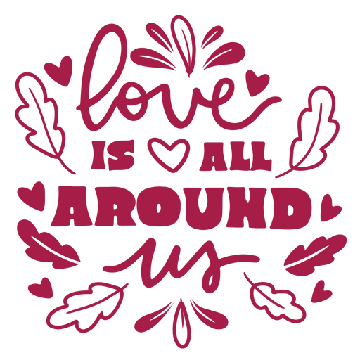 Love is all around us PNG Design