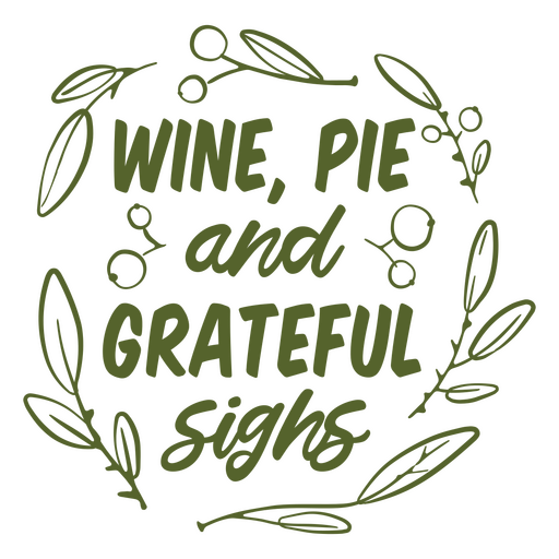 Wine pie and grateful sighs quote design PNG Design