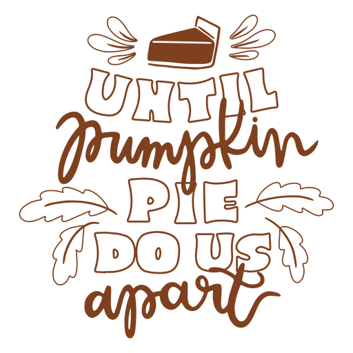 Until pumpkin pie do us apart PNG Design