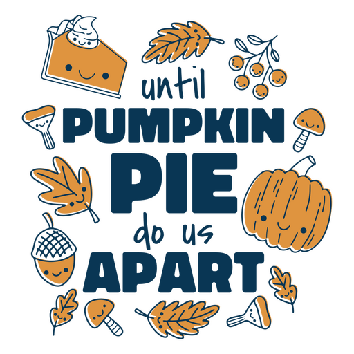 Until pumpkin pie do us apart lettering quote PNG Design