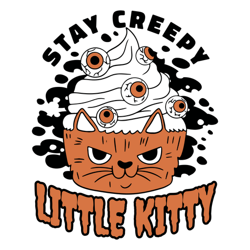 Cupcake in Katzenform mit der Aufschrift Stay creepy little kitty PNG-Design