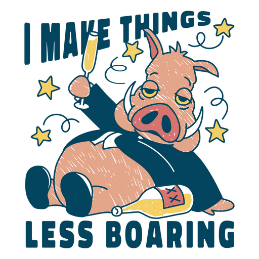 Boar pig with the quote I make things less boaring PNG Design