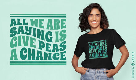 Geben Sie Erbsen ein Chance-T-Shirt-Design