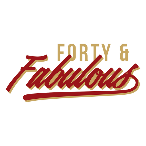 Forty and fabulous PNG Design