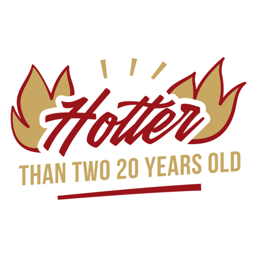 Heißer als zwei 20 Jahre alt PNG-Design