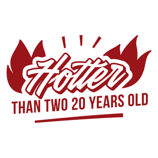 Hotter than two 20 years old red label PNG Design