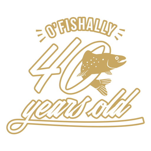 O&#39;fishally 40 anos Desenho PNG