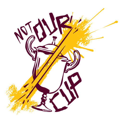 Not our cup grunge design PNG Design