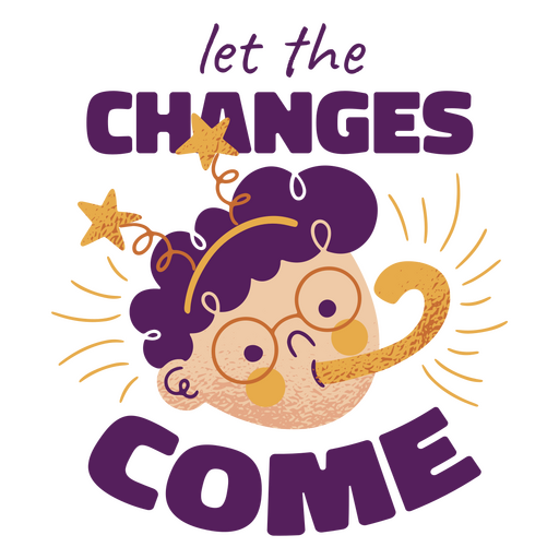 Let the changes come quote design PNG Design