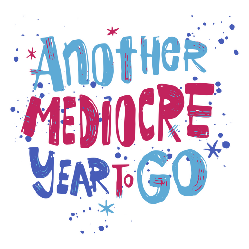 New year doodle quote mediocre year PNG Design