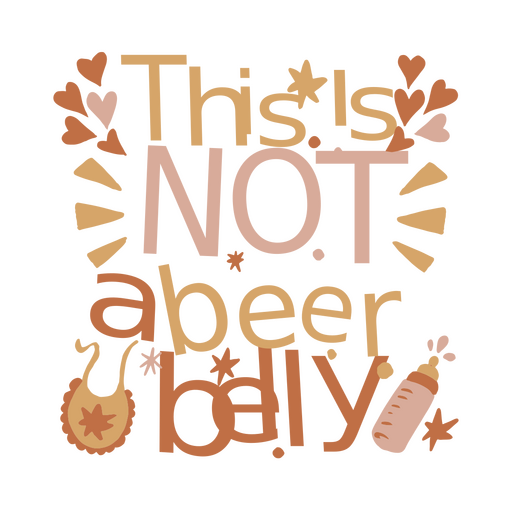 Pregnancy announcement with playful This is not a beer belly quote PNG Design