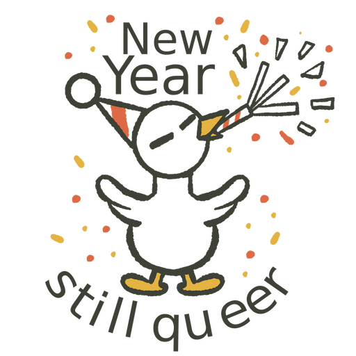 Celebrating duck surrounded by the quote New year still queer PNG Design