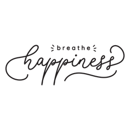 Breathe happiness quote in long flourish script PNG Design