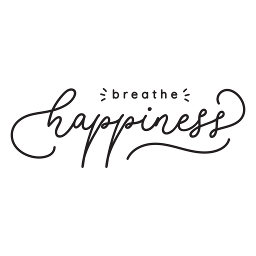 Breathe happiness quote in long flourish script PNG Design