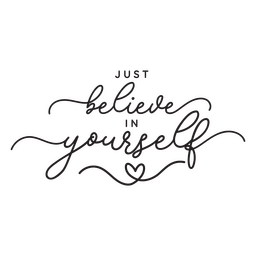 Just believe in yourself quote in long flourish script PNG Design