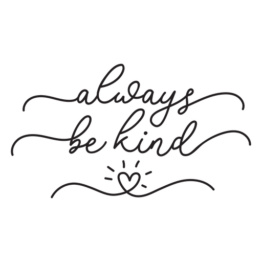 Always be kind quote in long flourish script PNG Design