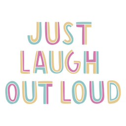 Laugh out loud flat quote PNG Design