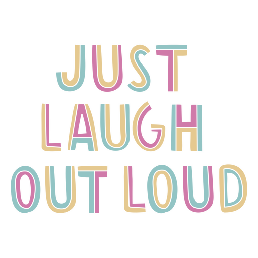Laugh out loud flat quote PNG Design