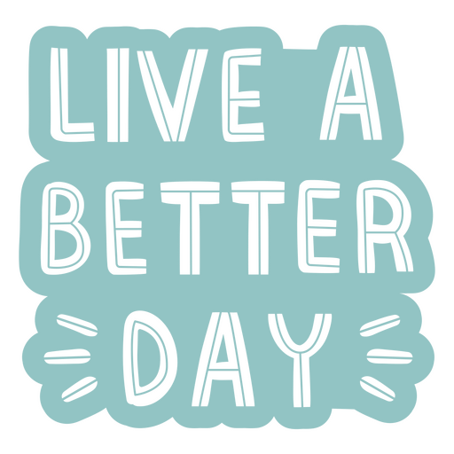 Live a better day monochromatic quote PNG Design