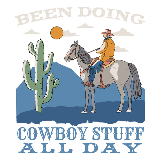 Habe den ganzen Tag Cowboy-Sachen gemacht PNG-Design