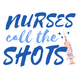 Nurses Call The Shots Lettering Quote PNG & SVG Design For T-Shirts