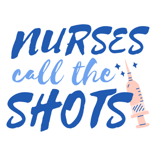 Nurses call the shots lettering quote PNG Design