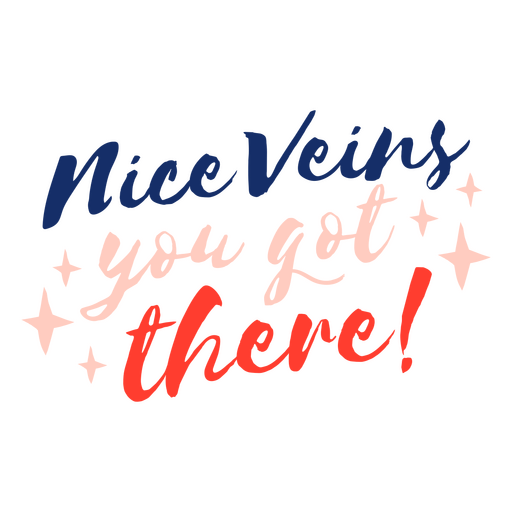 Nice veins you got there lettering quote PNG Design