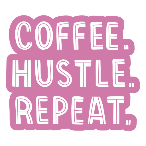 Badge with the quote Coffee hustle repeat PNG Design