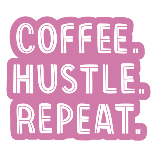 Distintivo com a citação Coffee Hustle repeat Desenho PNG