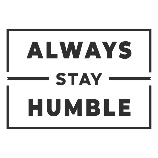 Always stay humble message board PNG Design